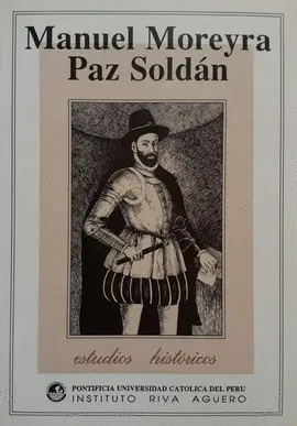 ESTUDIOS HISTÓRICOS 2: MANUEL MOREYRA PAZ SOLDAN