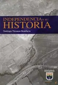 INDEPENDENCIA Y SU HISTORIA