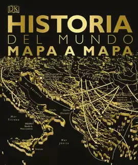 HISTORIA DEL MUNDO MAPA A MAPA HISTORIA DEL MUNDO MAPA A MAPA