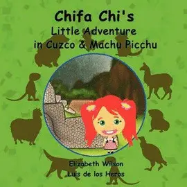 CHIFA CHI'S LITTLE ADVENTURE IN CUZCO & MACHU PICCHU