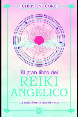 EL GRAN LIBRO DEL REIKI ANGÉLICO EL GRAN LIBRO DEL REIKI ANGÉLICO