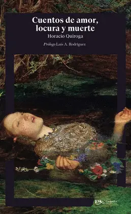 CUENTOS DE AMOR, DE LOCURA Y MUERTE -GRAN. LIT.-