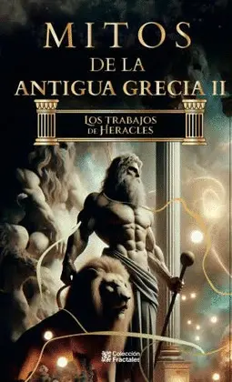 MITOS DE LA ANTIGUA GRECIA 2. LOS TRABAJOS DE HERACLES