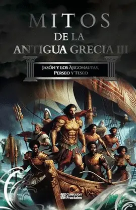 MITOS DE LA ANTIGUA GRECIA 3. JASON Y LOS ARGONAUTAS