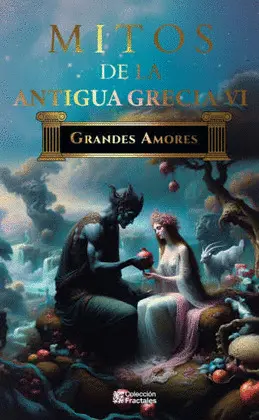 MITOS DE LA ANTIGUA GRECIA 06. GRANDES AMORES -FR-