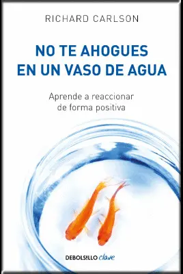 NO TE AHOGUES EN UN VASO DE AGUA