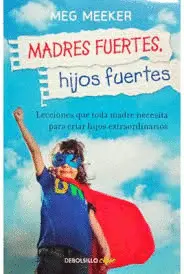 MADRES FUERTES, HIJOS FUERTES MADRES FUERTES, HIJOS FUERTES