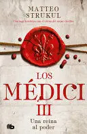 UNA REINA AL PODER / A QUEEN IN POWER. THE MEDICIS III