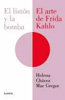 EL LISTÓN Y LA BOMBA. EL ARTE DE FRIDA KAHLO / THE RIBBON AND THE BOMB: FRIDA KAHLO'S ART