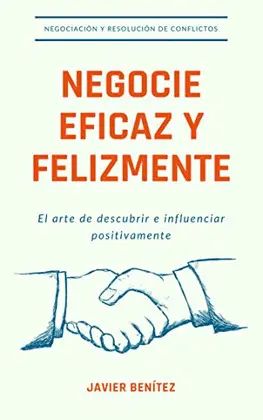 NEGOCIE, EFICAZ Y FELIZMENTE