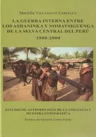 LOS ASHANINKA Y  NOMATSIGUENGA DE LA SELVA  CENTRAL DEL PERÚ 1980 - 2000