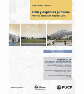 LIMA Y ESPACIOS PÚBLICOS. PERFILES Y ESTADÍSTICA INTEGRADA 2010. DOSSIER 2019. ESPACIOS PÚBLICOS EN CONTRASTE