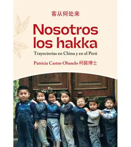 NOSOTROS LOS HAKKA. TRAYECTORIAS EN CHINA Y EN EL PERÚ