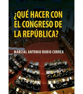 ¿QUÉ HACER CON EL CONGRESO DE LA REPÚBLICA?