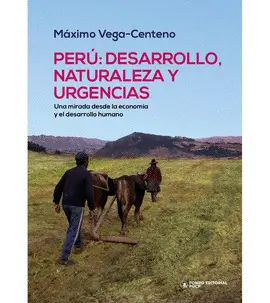PERÚ: DESARROLLO, NATURALEZA Y URGENCIAS UNA MIRADA DESDE LA ECONOMÍA Y EL DESARROLLO HUMANO