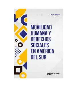 MOVILIDAD HUMANA Y DERECHOS SOCIALES EN AMÉRICA DEL SUR