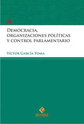DEMOCRACIA, ORGANIZACIONES POLÍTICAS Y CONTROL PARLAMENTARIO (TAPA DURA)