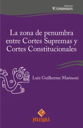LA ZONA DE PENUMBRA ENTRE CORTES SUPREMAS Y CORTES CONSTITUCIONALES LA ZONA DE PENUMBRA ENTRE CORTES SUPREMAS Y CORTES CONSTITUCIONALES