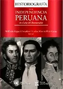 HISTORIOGRAFÍA DE LA INDEPENDENCIA PERUANA EN EL AÑO DEL BICENTENARIO HISTORIOGRAFÍA DE LA INDEPENDENCIA PERUANA EN EL AÑO DEL BICENTENARIO