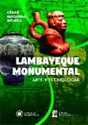 LAMBAYEQUE MONUMENTAL ARTE Y TECNOLOGÍA