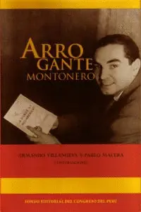 ARROGANTE MONTONERO. ARMANDO VILLANUEVA Y PABLO MACERA. ARROGANTE MONTONERO. ARMANDO VILLANUEVA Y PABLO MACERA.