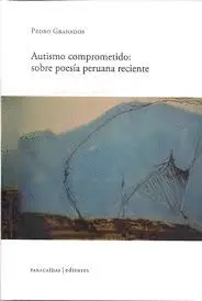 AUTISMO COMPROMETIDO: SOBRE LA POESÌA PERUANA RECIENTE