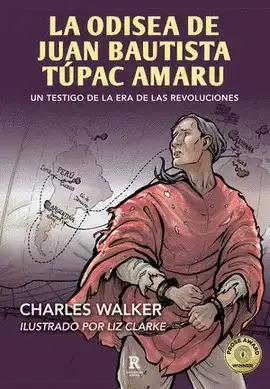 LA ODISEA DE JUAN BAUTISTA TÚPAC AMARU. UN TESTIGO DE LA ERA DE LAS REVOLUCIONES