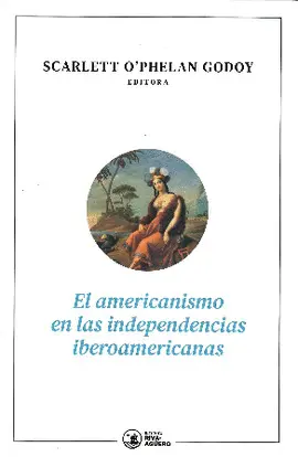 EL AMERICANISMO EN LAS INDEPENDENCIAS IBEROAMERICANAS