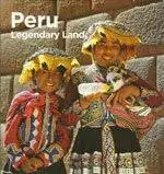 PERU. LEGENDARY LAND PERU. LEGENDARY LAND
