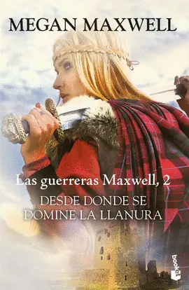 LAS GUERRERAS MAXWELL 2. DESDE DONDE SE DOMINE LA LLANURA