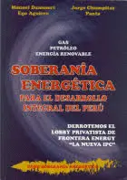 SOBERANÍA ENERGÉTICA PARA EL DESARROLLO INTEGRAL DEL PERÚ. GAS, PETRÓLEO, ENERGÍA RENOVABLE: EL LOBBY PRIVATISTA DE FRONTERA ENERGY 