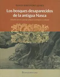LOS BOSQUES DESAPARECIDOS DE LA ANTIGUA NASCA LOS BOSQUES DESAPARECIDOS DE LA ANTIGUA NASCA