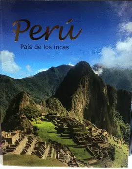 PERÚ. PAÍS DE LOS INCAS PERÚ. PAÍS DE LOS INCAS