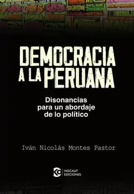 DEMOCRACIA A LA PERUANA. DISONANCIAS PARA UN ABORDAJE DE LO POLÍTICO