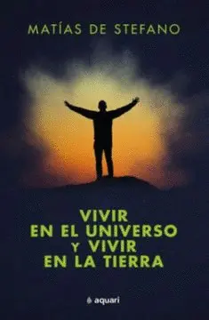 VIVIR EN EL UNIVERSO Y VIVIR EN LA TIERRA VIVIR EN EL UNIVERSO Y VIVIR EN LA TIERRA