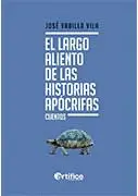 EL LARGO ALIENTO DE LAS HISTORIAS APÓCRIFAS EL LARGO ALIENTO DE LAS HISTORIAS APÓCRIFAS