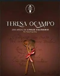 TERESA OCAMPO. 200 AÑOS DE LINAJE CULINARIO