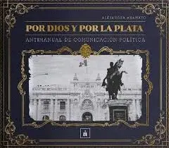 POR DIOS Y POR LA PLATA POR DIOS Y POR LA PLATA