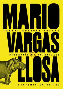 MARIO VARGAS LLOSA. BIOGRAFÍA NO AUTORIZADA