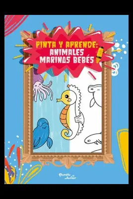 PINTA Y APRENDE: ANIMALES MARINOS BEBÉS