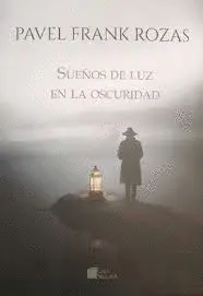 SUEÑOS DE LUZ EN LA OSCURIDAD SUEÑOS DE LUZ EN LA OSCURIDAD