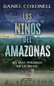 LOS NIÑOS DEL AMAZONAS: 40 DÍAS PERDIDOS EN LA SELVA / THE CHILDREN OF THE AMAZO N