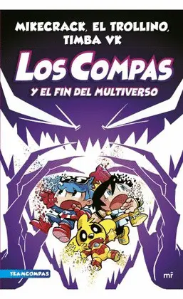 LOS COMPAS 10. LOS COMPAS Y EL FIN DEL MULTIVERSO LOS COMPAS 10. LOS COMPAS Y EL FIN DEL MULTIVERSO