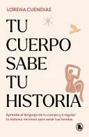 TU CUERPO SABE TU HISTORIA / YOUR BODY KNOWS YOUR STORY