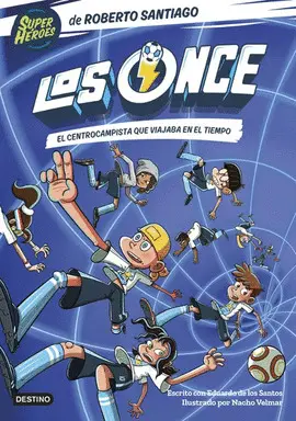 LOS ONCE 3. EL CENTROCAMPISTA QUE VIAJABA EN EL TIEMPO LOS ONCE 3. EL CENTROCAMPISTA QUE VIAJABA EN EL TIEMPO