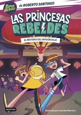 LAS PRINCESAS REBELDES 4: EL MISTERIO DEL DRAGON ROJO