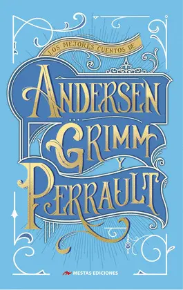 LOS MEJORES CUENTOS DE ANDERSEN GRIMM Y PERRAULT