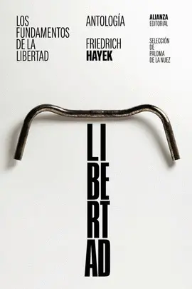 LOS FUNDAMENTOS DE LA LIBERTAD: ANTOLOGIA