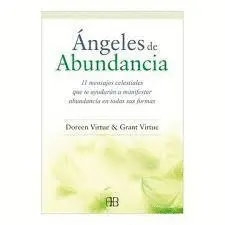 ÁNGELES DE ABUNDANCIA : 11 MENSAJES CELESTIALES QUE TE AYUDARÁN A MANIFESTAR ABUNDANCIA EN TODAS SUS FORMAS