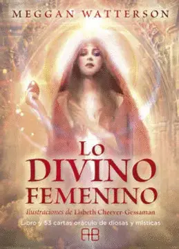 LO DIVINO FEMENINO : LIBRO Y 53 CARTAS ORÁCULO DE DIOSAS Y MÍSTICAS LO DIVINO FEMENINO : LIBRO Y 53 CARTAS ORÁCULO DE DIOSAS Y MÍSTICAS